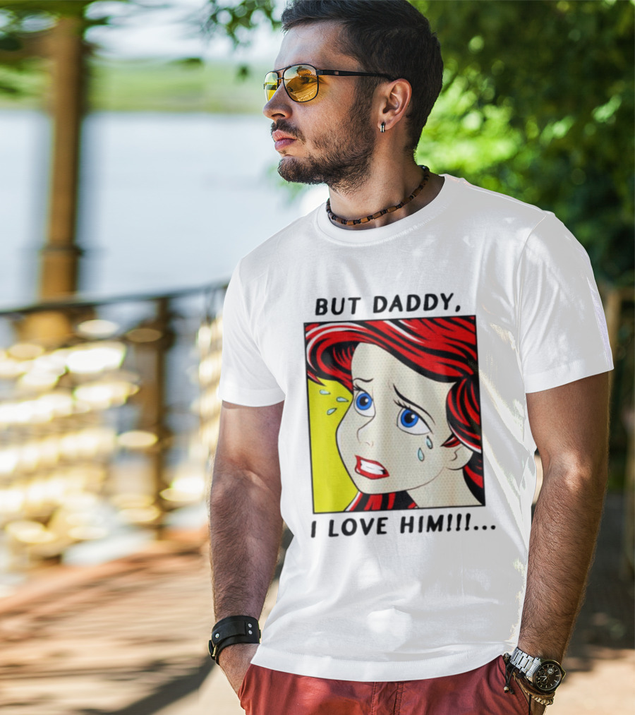 But Daddy I Love Him Mermaid Pop Art Tears T-Shirt