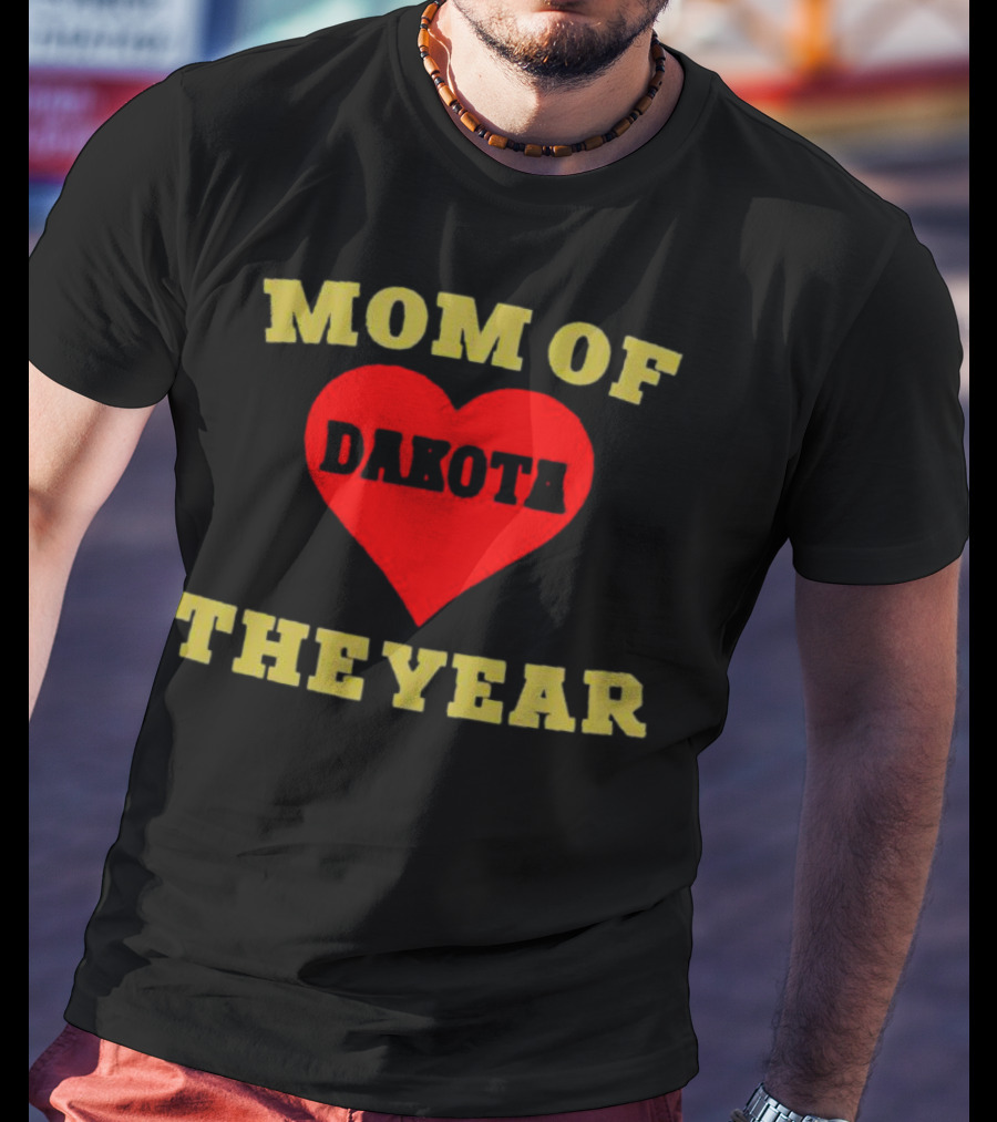 Mom Of Dakota Heart The Year T-Shirt