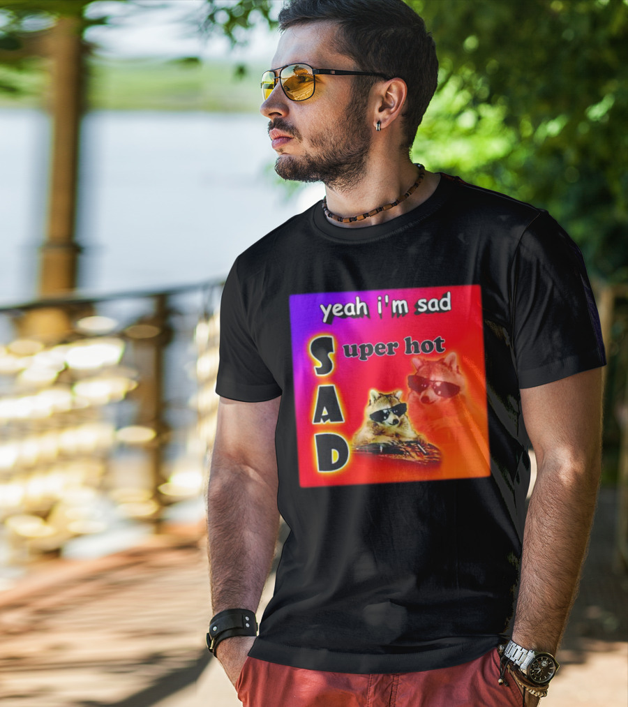 Yeah I'm Sad Super Hot Raccoon With Sunglasses On Colorful Background T-Shirt