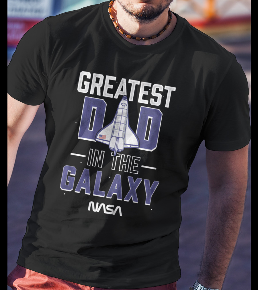 Greatest Dad In The Galaxy NASA Shuttle Space Dad T-Shirt