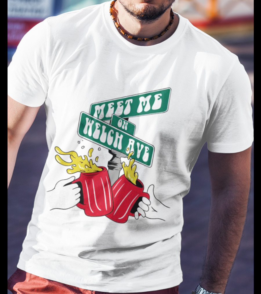 Meet Me On Welch Ave Street Sign With Cheers Beer Mugs T-Shirt