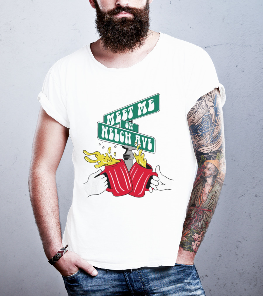 Meet Me On Welch Ave Street Sign With Cheers Beer Mugs T-Shirt
