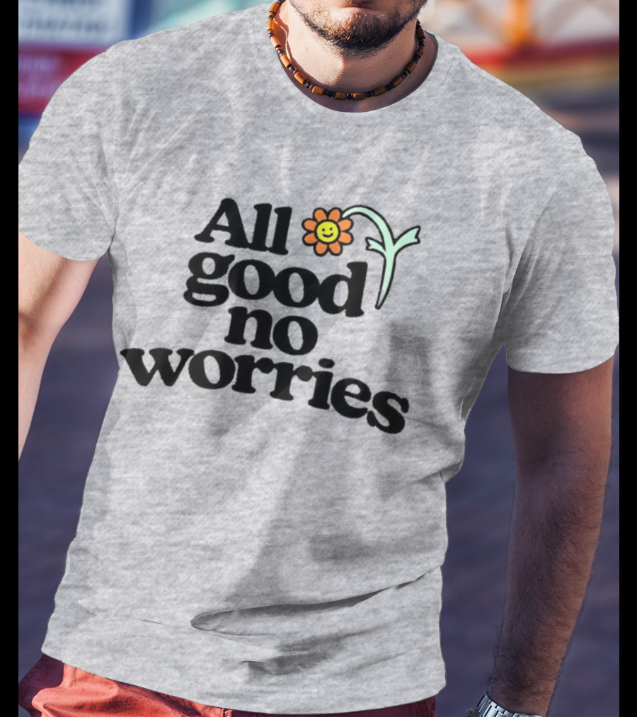 All Good No Worries Smiley Face Flower T-Shirt