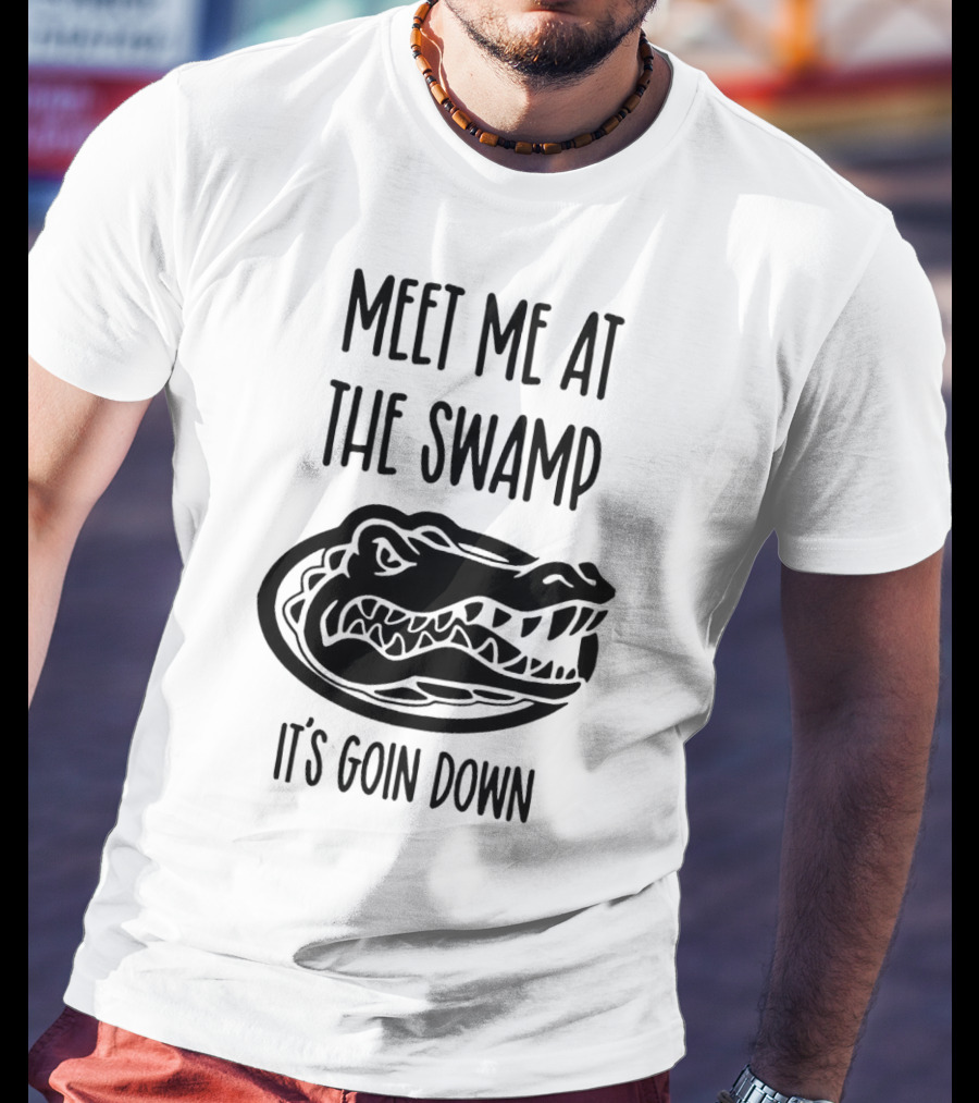 Meet Me At The Swamp It's Goin Down Florida Gator T-Shirt