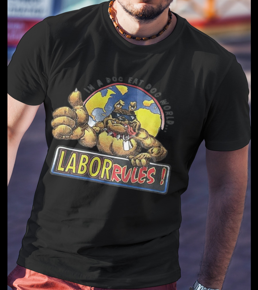 In A Dog Eat Dog World Labor Rules Bulldog Thumbs Up Cartoon T-Shirt