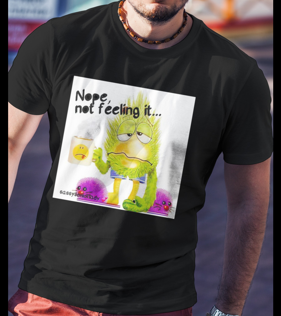 Nope Not Feeling It Sassy Senior Lady Coffee Mug Monster T-Shirt