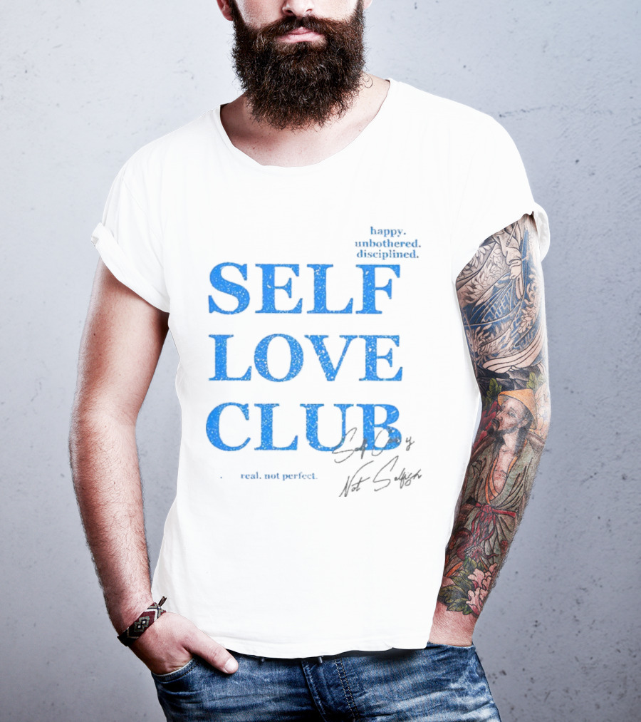 Self Love Club Happy Unbothered Disciplined Real Not Perfect T-Shirt