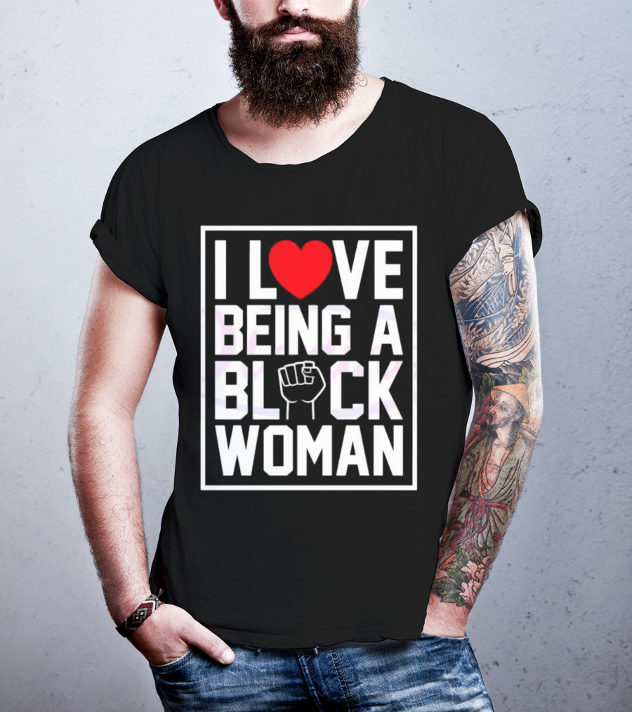 I Love Heart Being A Black Woman With Raised Fist T-Shirt