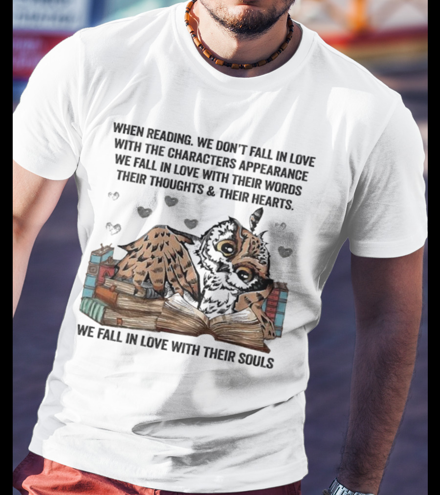 Owl Reading We Fall In Love With Their Souls Words Hearts T-Shirt