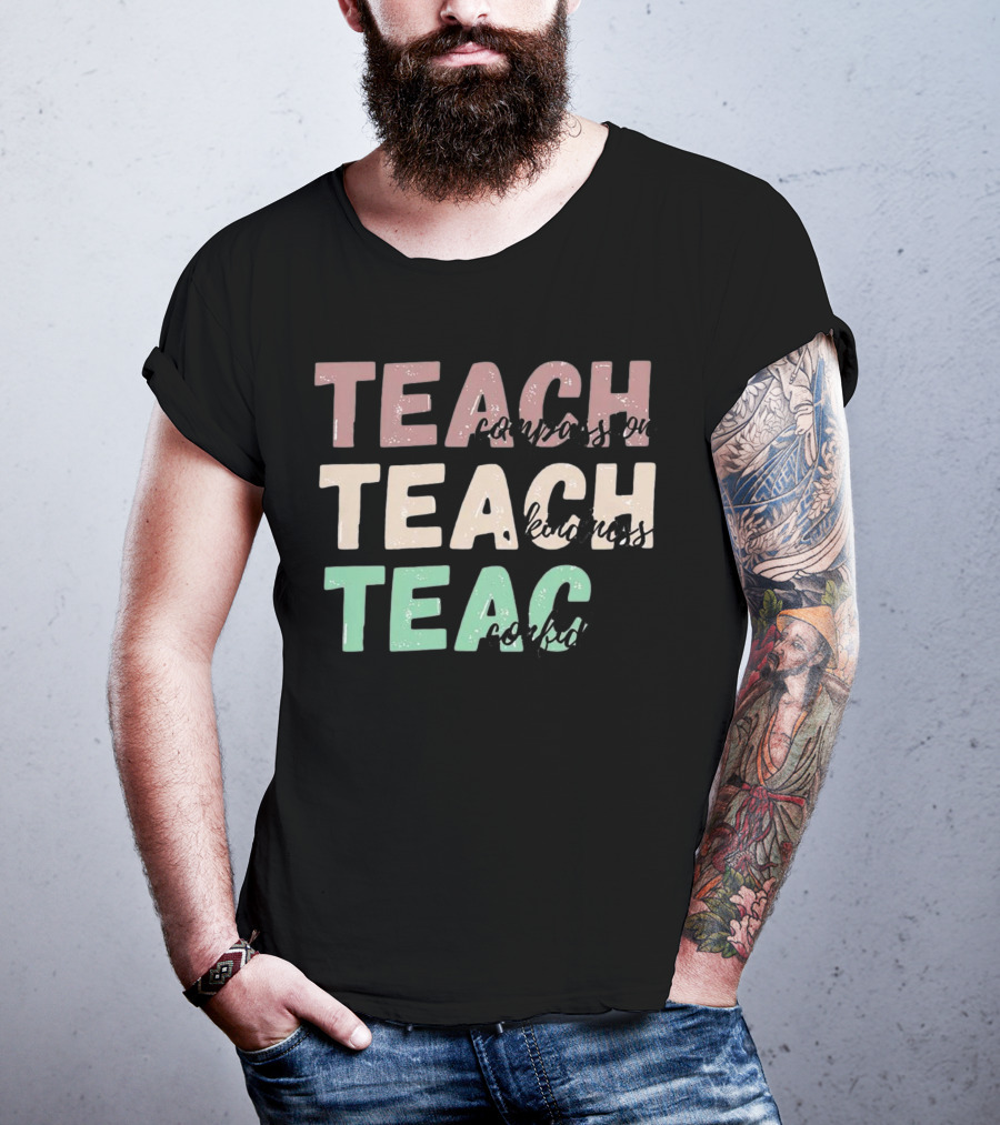 Teach Compassion Teach Kindness Teach Confidence T-Shirt