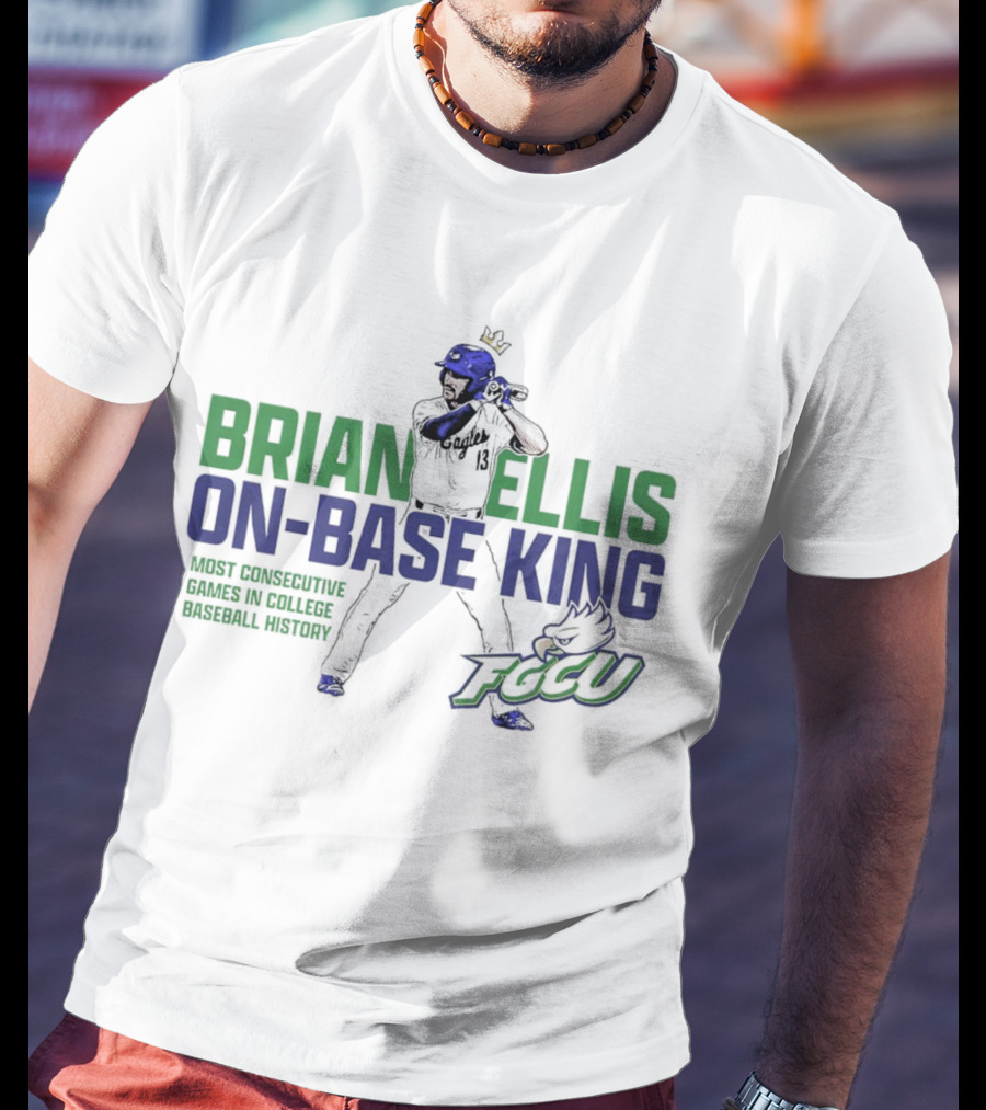 Brian Ellis On-Base King FGCU Eagles Most Consecutive Games In College Baseball History T-Shirt