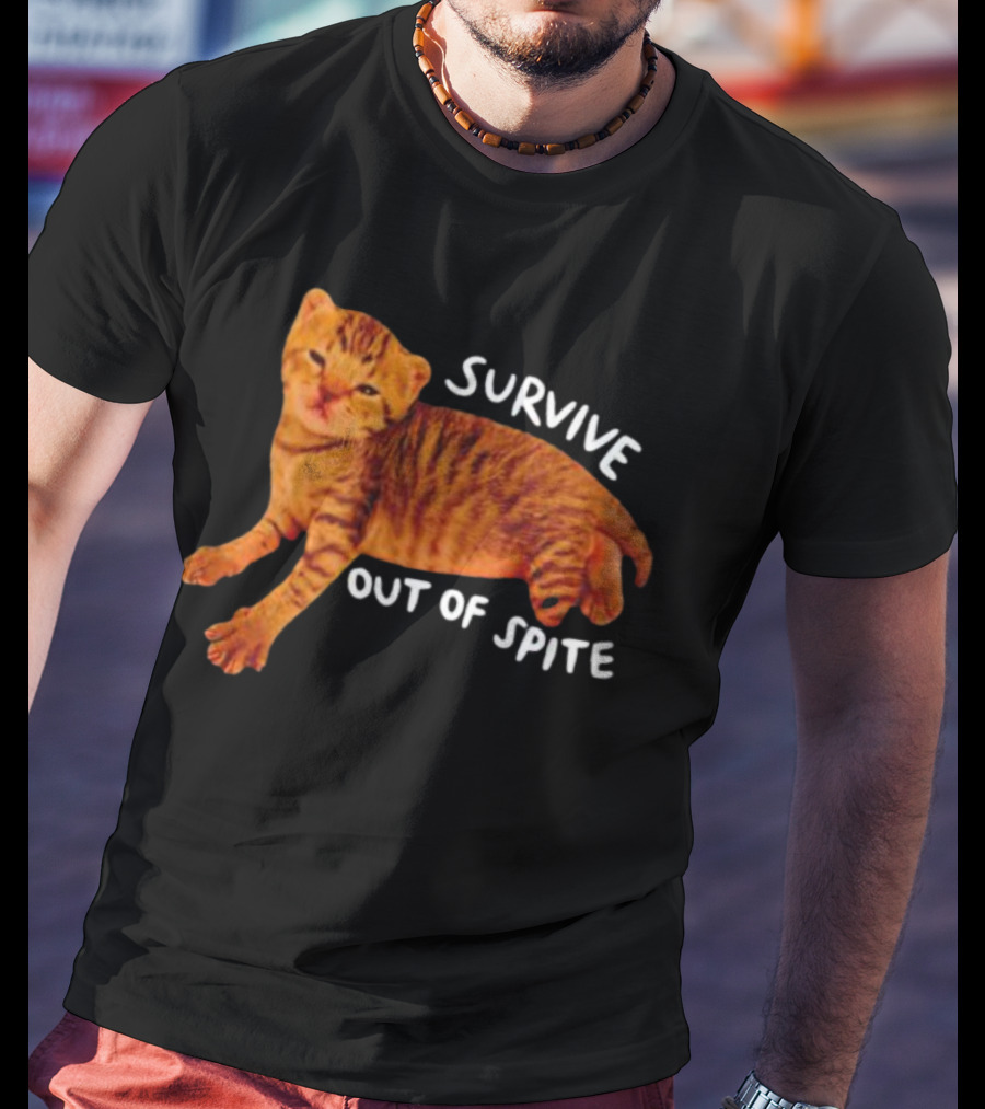 Survive Out Of Spite Cat T-Shirt