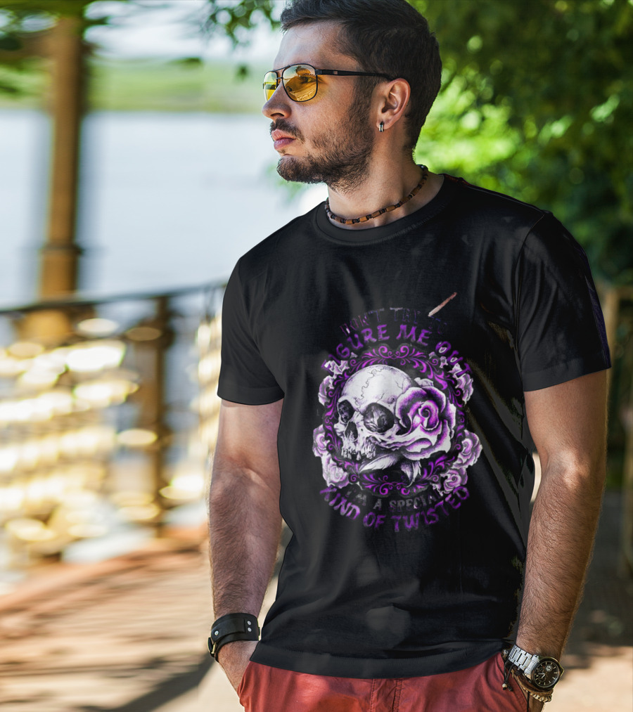 Don't Try To Figure Me Out Skull And Roses Special Kind Of Twisted T-Shirt