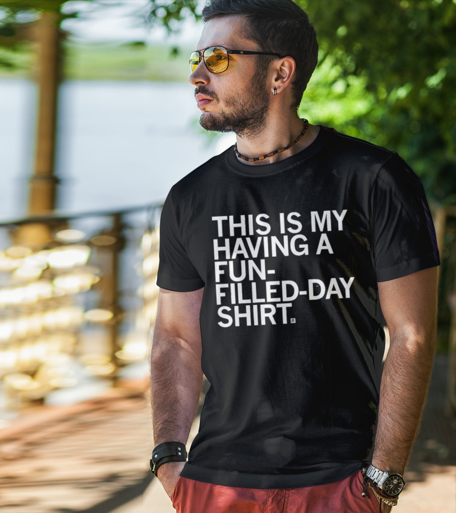 This Is My Fun-Filled Day T-Shirt