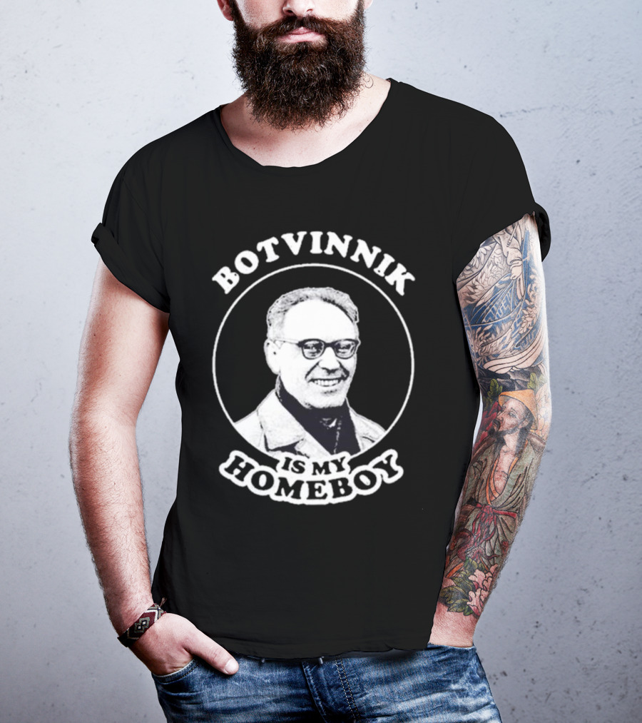 Botvinnik Is My Homeboy Funny Chess Memes For Mikhail Botvinnik Fans T-Shirt