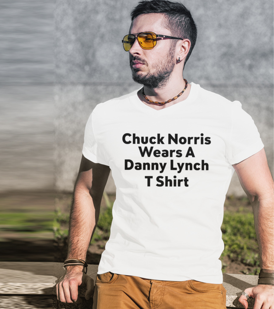 Chuck Norris Wears A Danny Lynch T T-Shirt