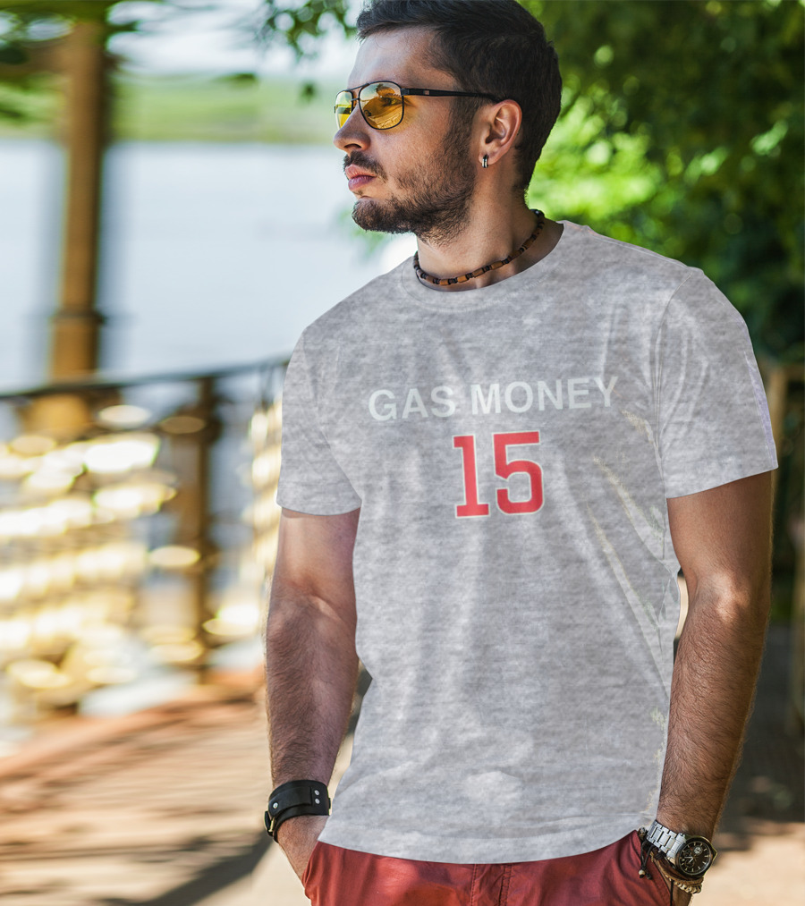 Gas Money 15 T-Shirt