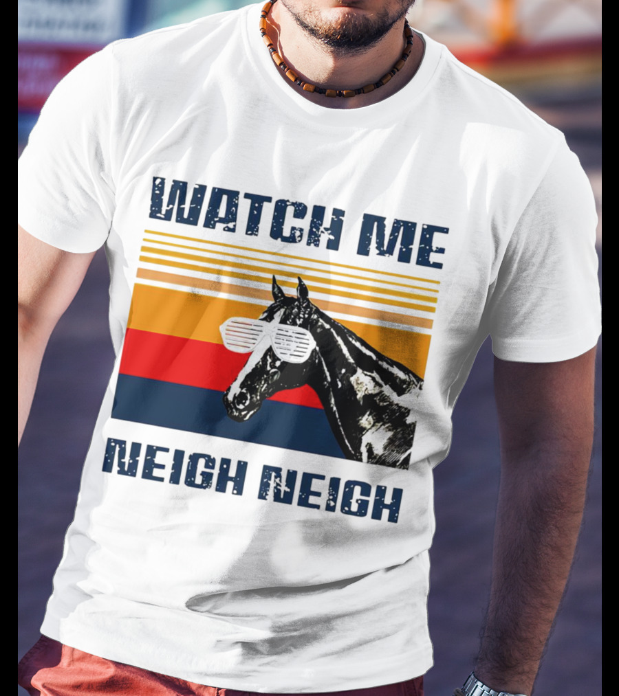 Watch Me Neigh Neigh Vintage Retro Horse Sunglasses T-Shirt