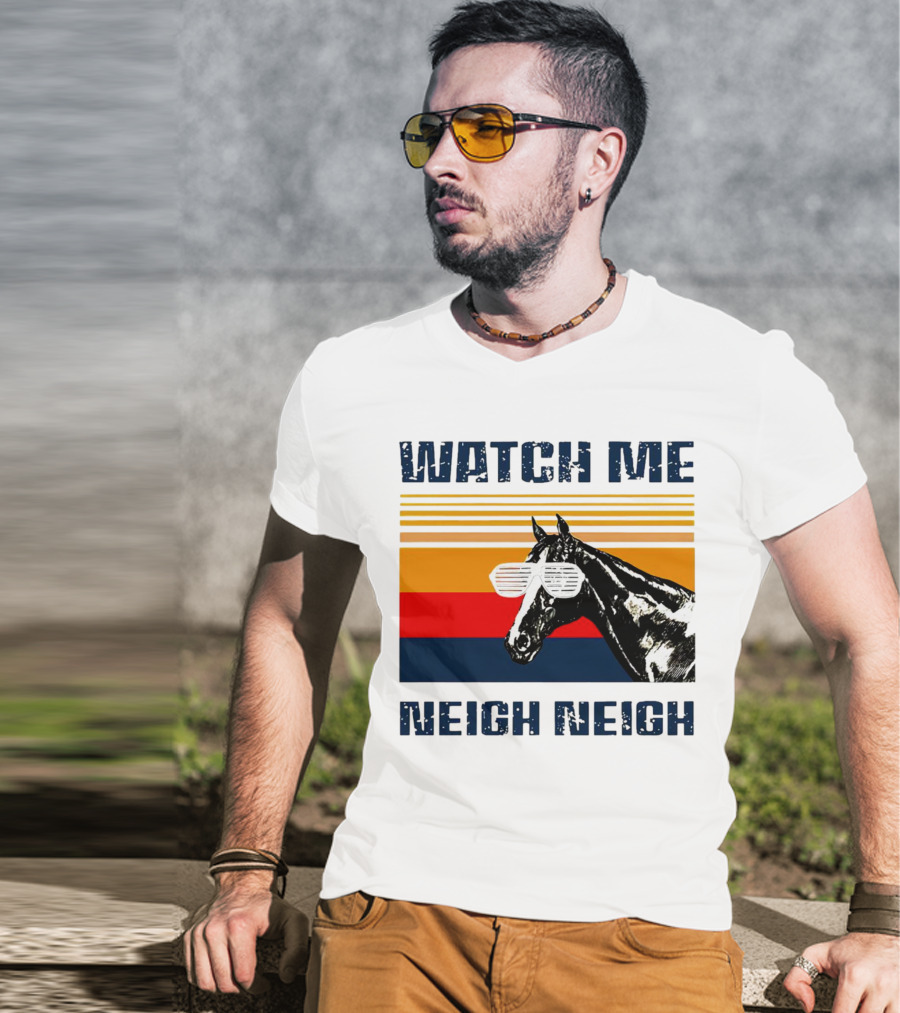Watch Me Neigh Neigh Vintage Retro Horse Sunglasses T-Shirt