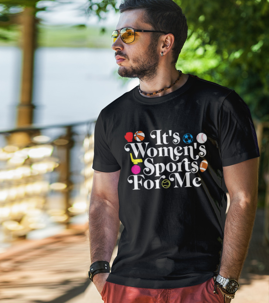 It's Women's Sports For Me Basketball Soccer Tennis Football Volleyball T-Shirt