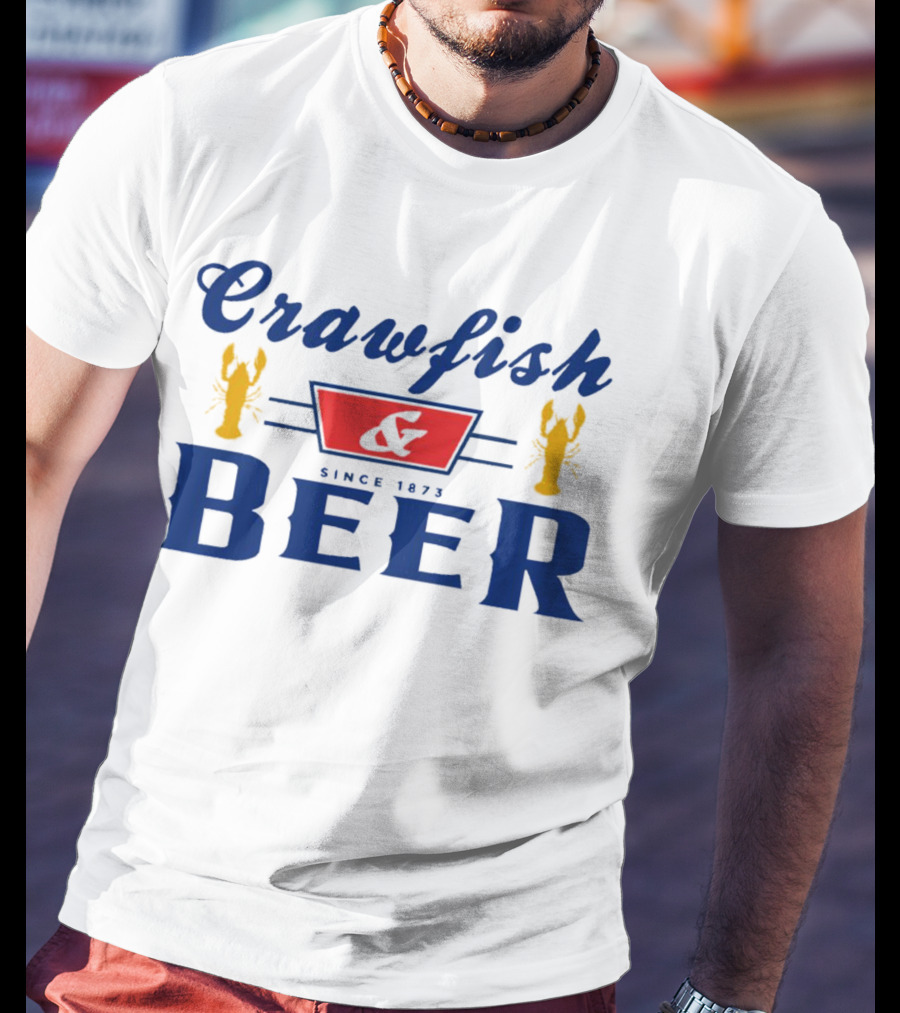 Crawfish And Beer Crawfish And Beer Since 1873 T-Shirt