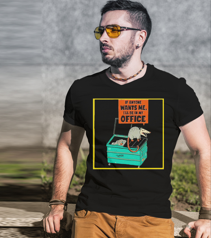 If Anyone Wants Me I'll Be In My Office Trash Opossum T-Shirt