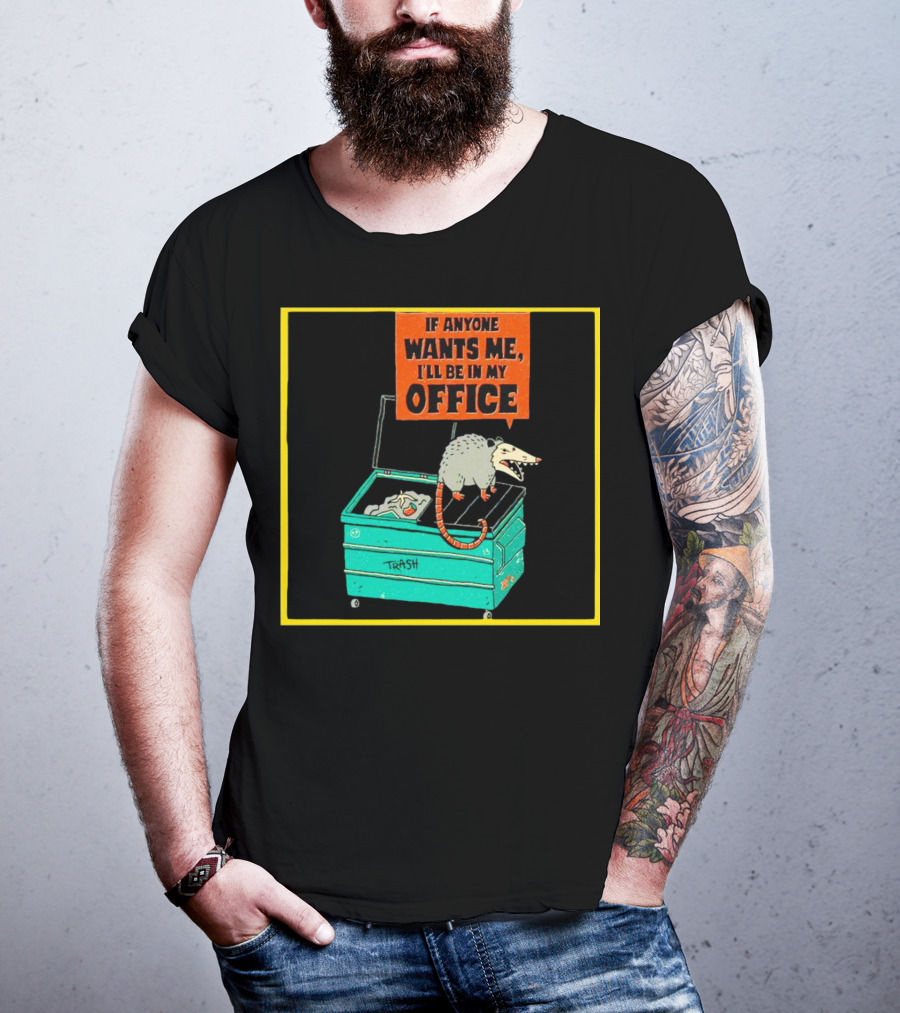 If Anyone Wants Me I'll Be In My Office Trash Opossum T-Shirt