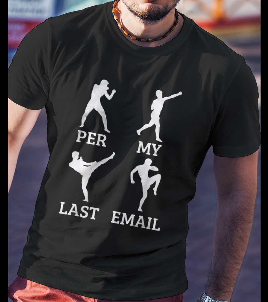 Per My Last Email Boxer Karate Fighter T-Shirt