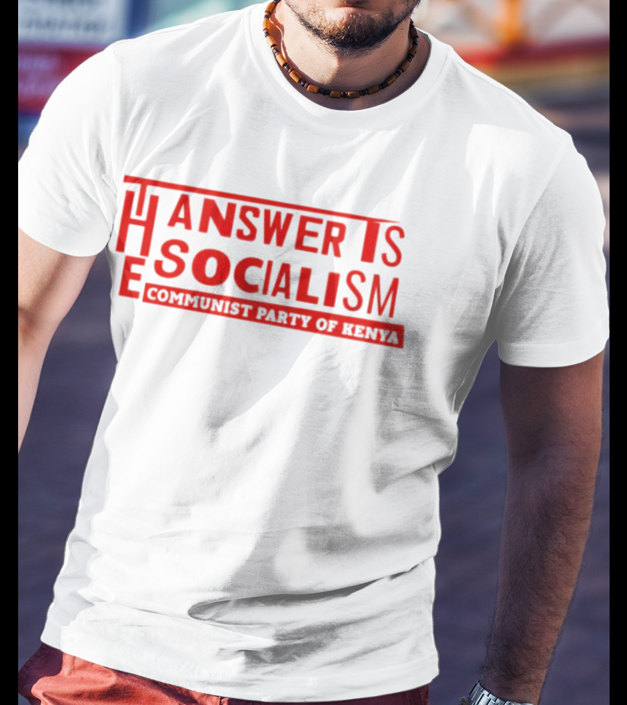 The Answer Is Socialism Communist Party Of Kenya T-Shirt