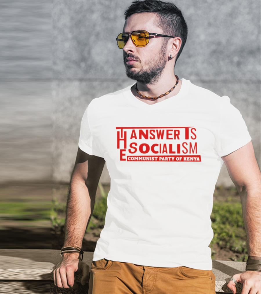 The Answer Is Socialism Communist Party Of Kenya T-Shirt