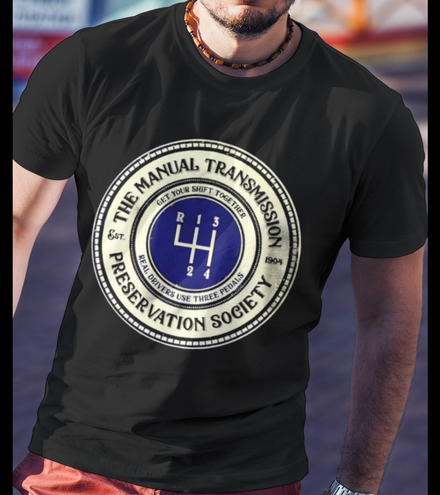 The Manual Transmission Preservation Society Get Your Shift Together Real Drivers Use Three Pedals T-Shirt
