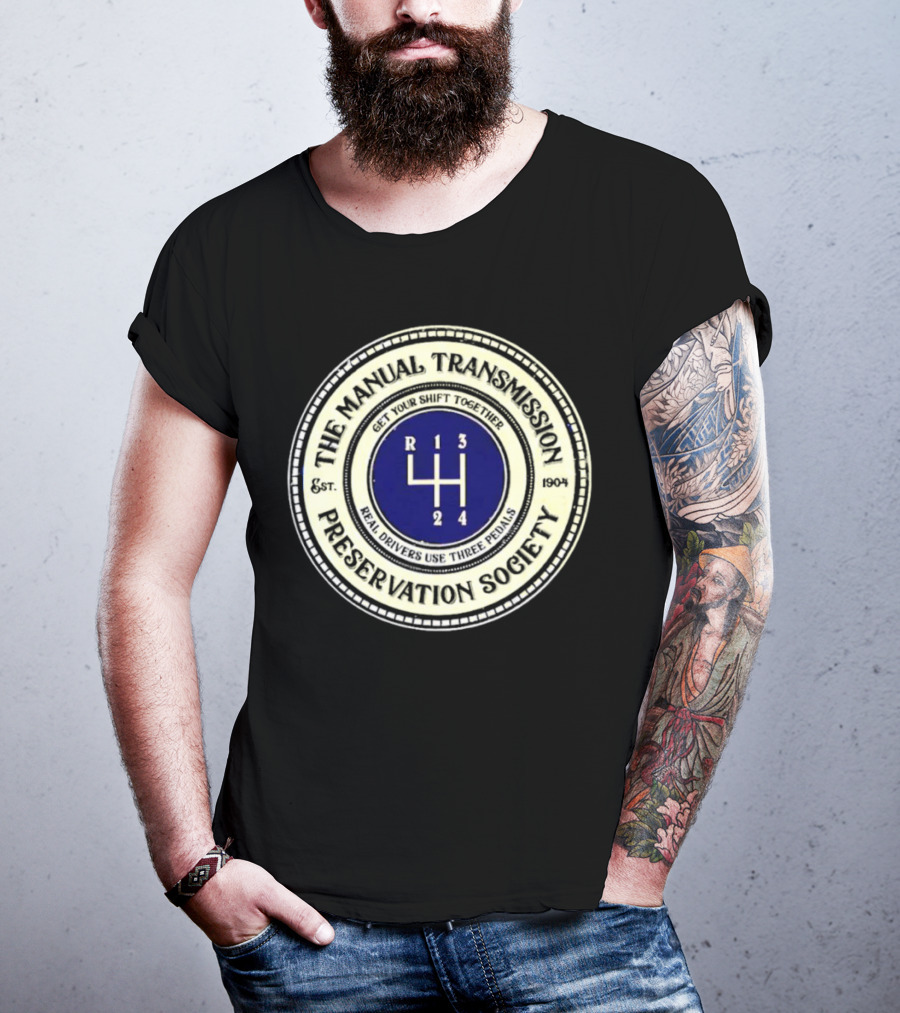 The Manual Transmission Preservation Society Get Your Shift Together Real Drivers Use Three Pedals T-Shirt