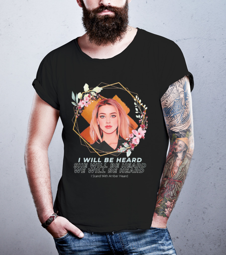 I Will Be Heard She Will Be Heard We Will Be Heard I Stand With Amber Heard Floral T-Shirt