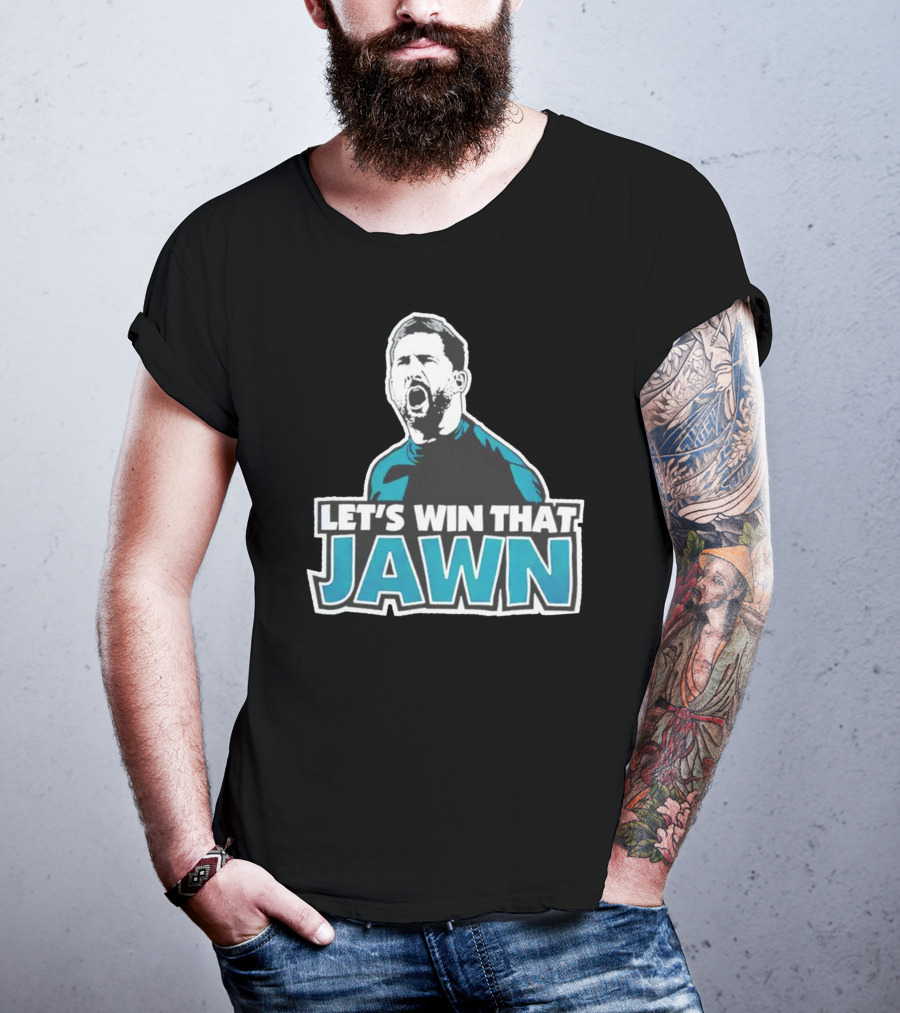 Nick Sirianni Let’s Win That Jawn Philadelphia Eagles Motivational T-Shirt