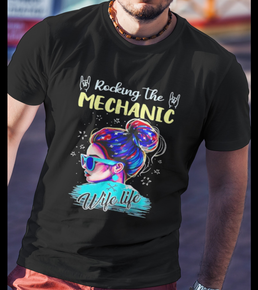 Rocking The Mechanic Wife Life With Colorful Hair And Sunglasses T-Shirt