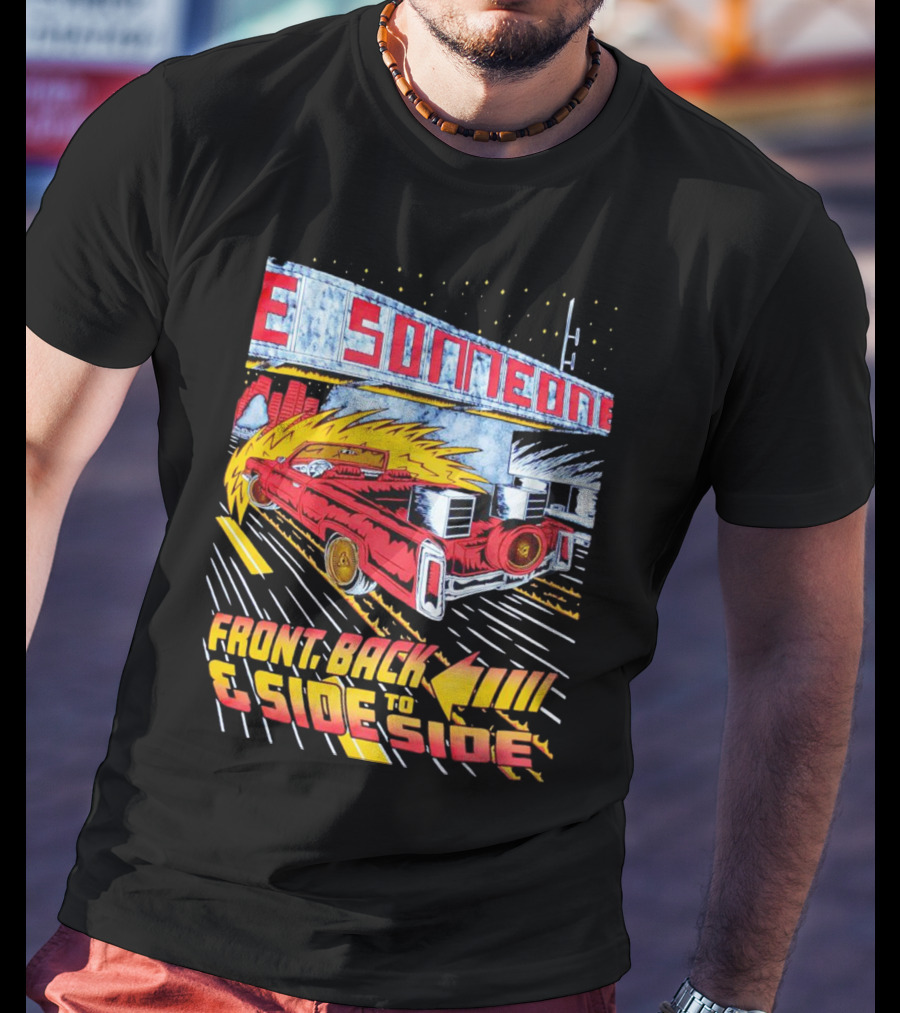 Slab Someone Front Back And Side To Side Car With Flames T-Shirt