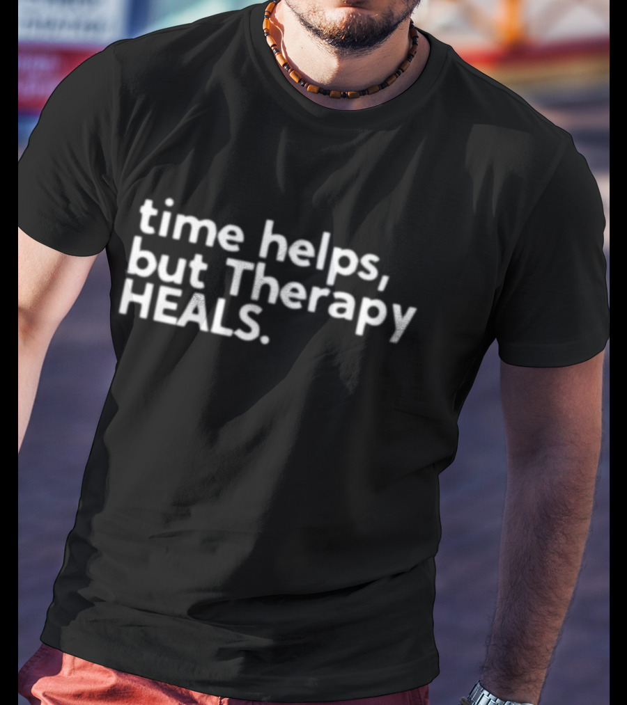 Time Helps But Therapy Heals Self-Care Wellness Support T-Shirt