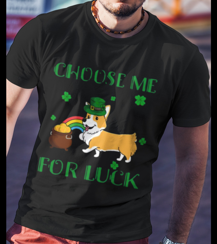 Choose Me For Luck Corgi T-Shirt