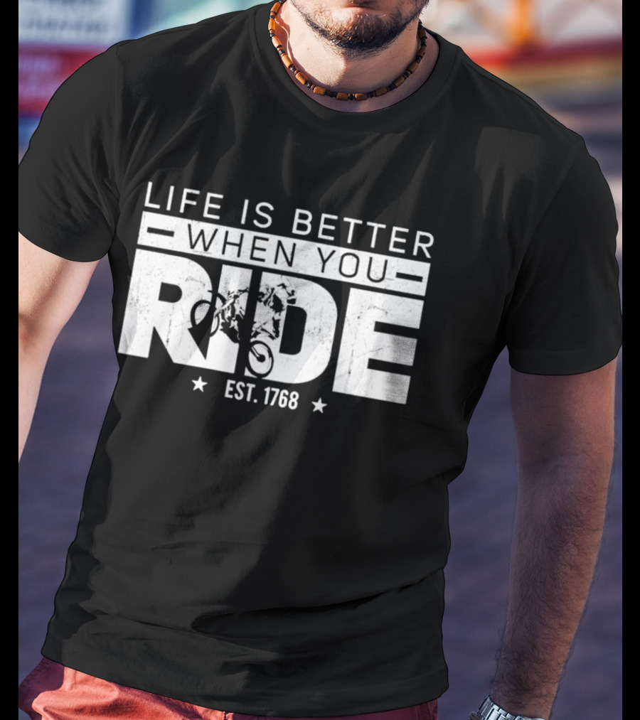 Life Is Better When You Ride Est. 1768 Motorcycle Adventure T-Shirt