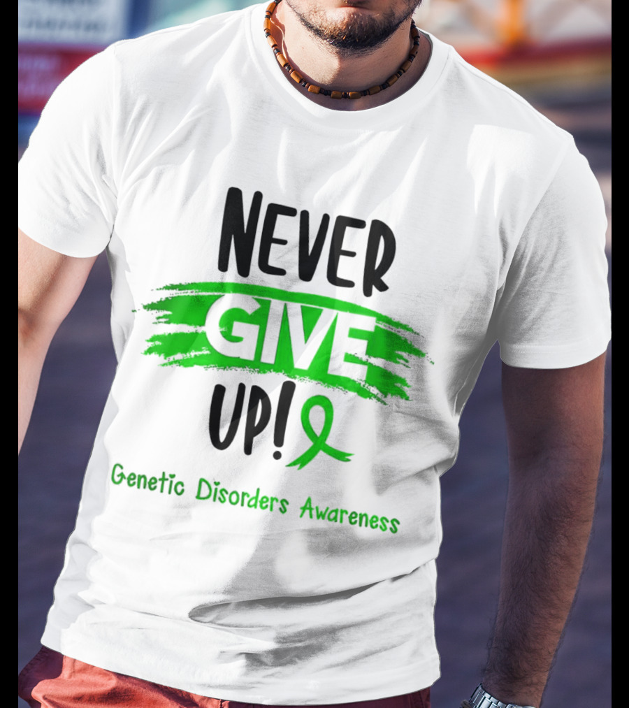 Never Give Up Genetic Disorders Awareness Ribbon T-Shirt