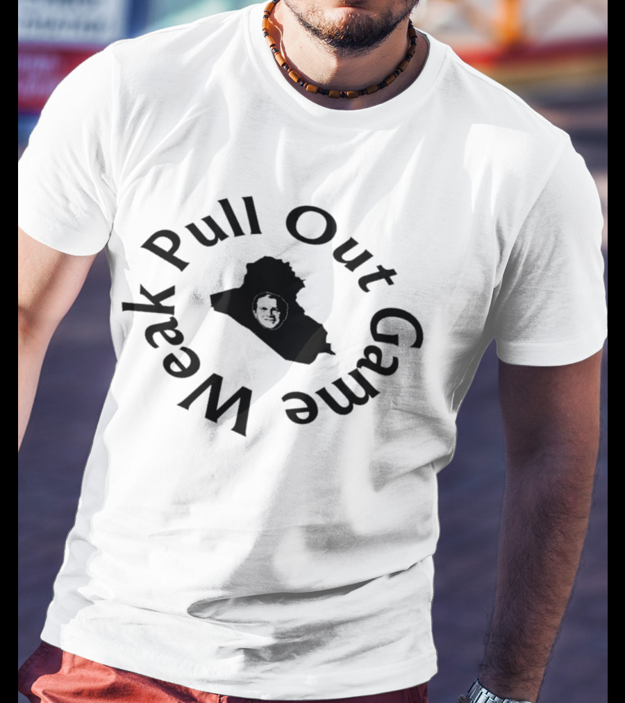 Pull Out Game Weak Bush Iraq T-Shirt