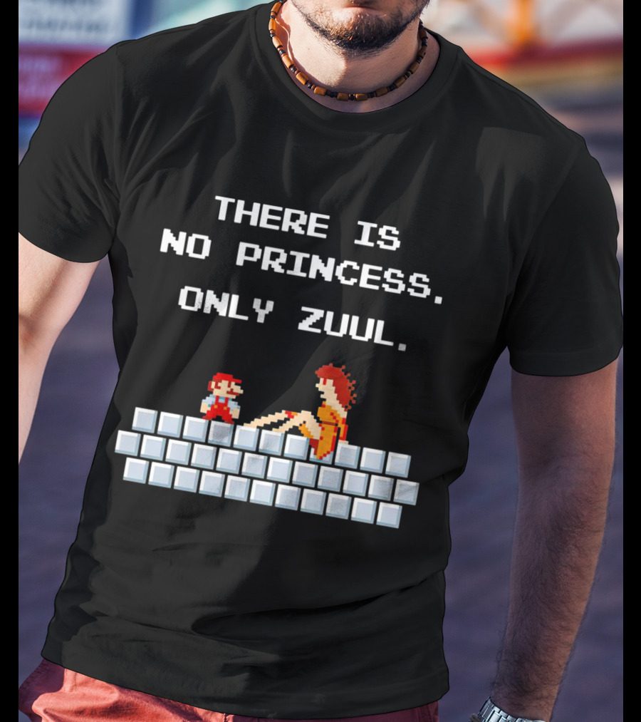 There Is No Princess Only Zuul Mario Mashup T-Shirt