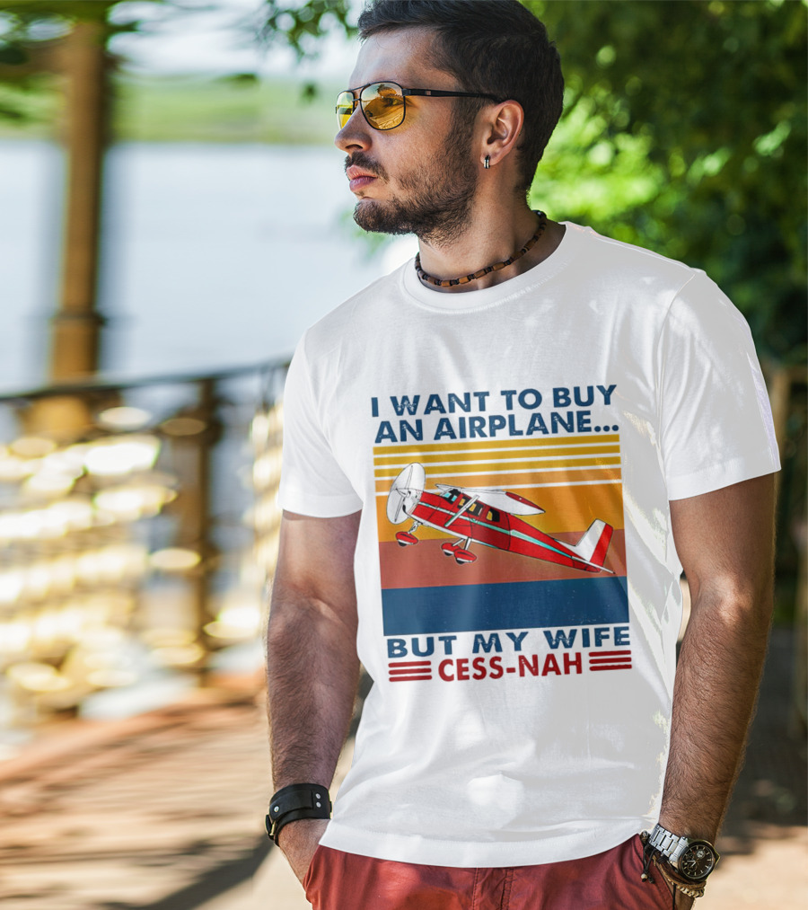 I Want To Buy An Airplane But My Wife Cess-Nah Vintage Retro Stripes Airplane T-Shirt