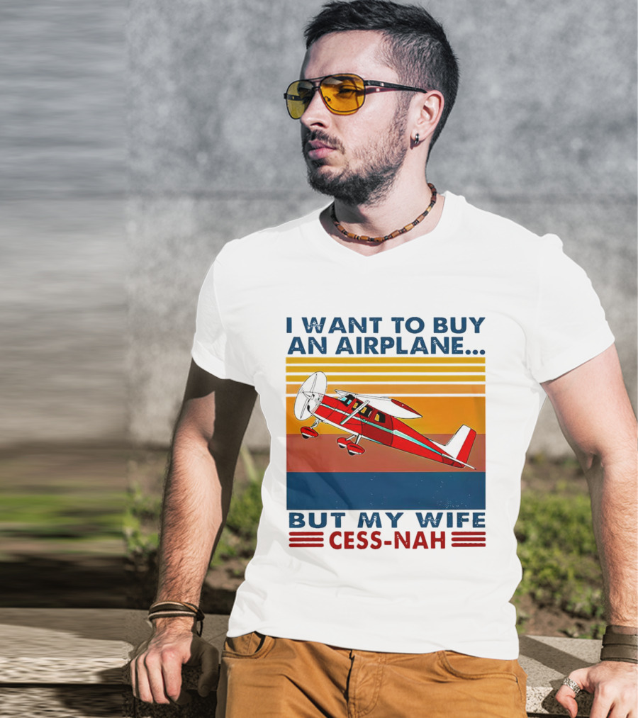 I Want To Buy An Airplane But My Wife Cess-Nah Vintage Retro Stripes Airplane T-Shirt