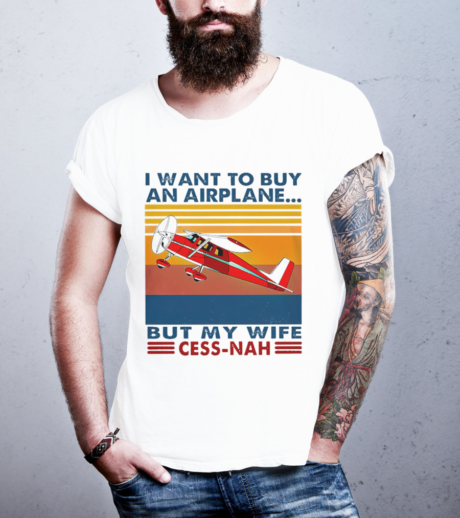 I Want To Buy An Airplane But My Wife Cess-Nah Vintage Retro Stripes Airplane T-Shirt