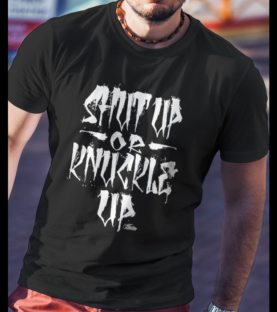 Shut Up Or Knuckle Up Hunter Edition T-Shirt