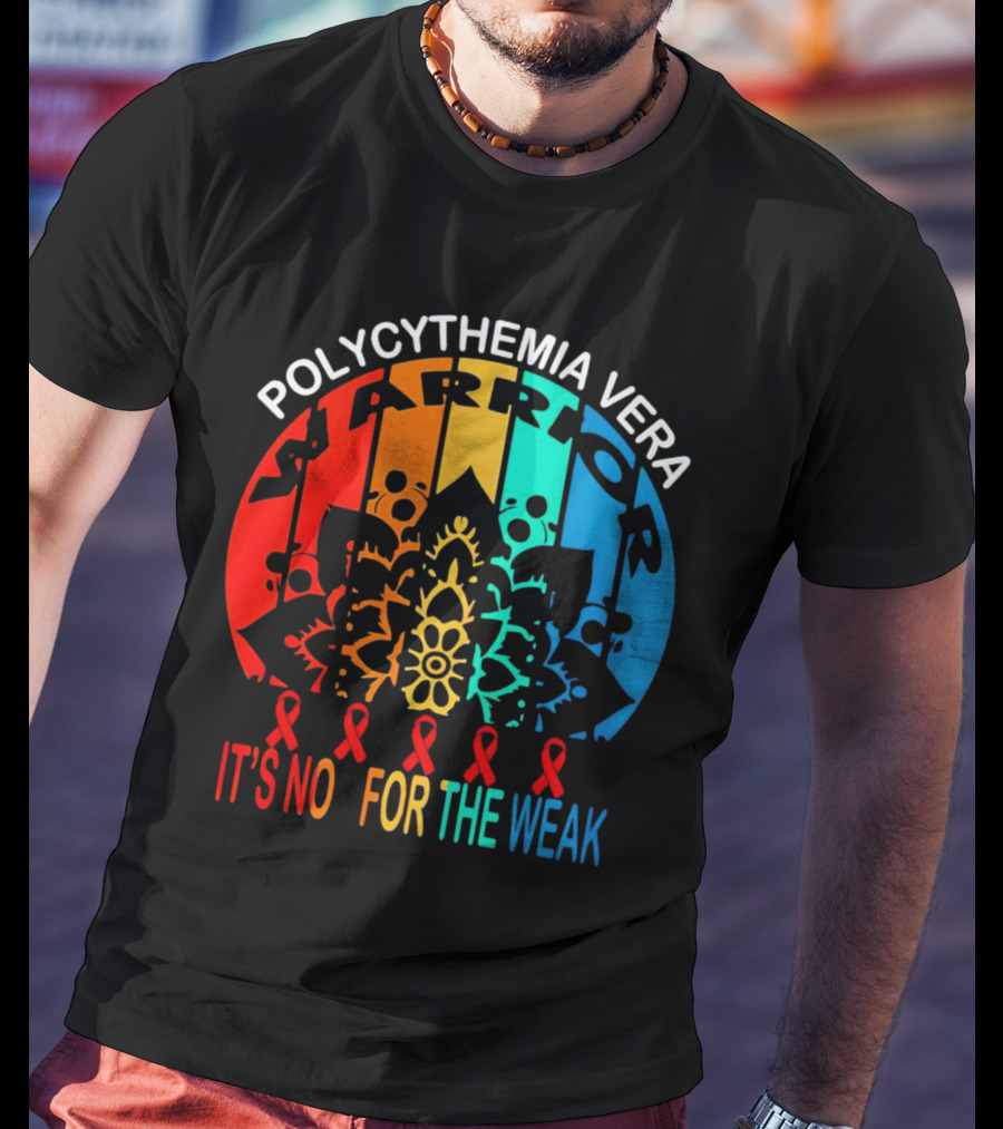 Polycythemia Vera Warrior It's No For The Weak Mandala Rainbow Awareness Ribbons T-Shirt