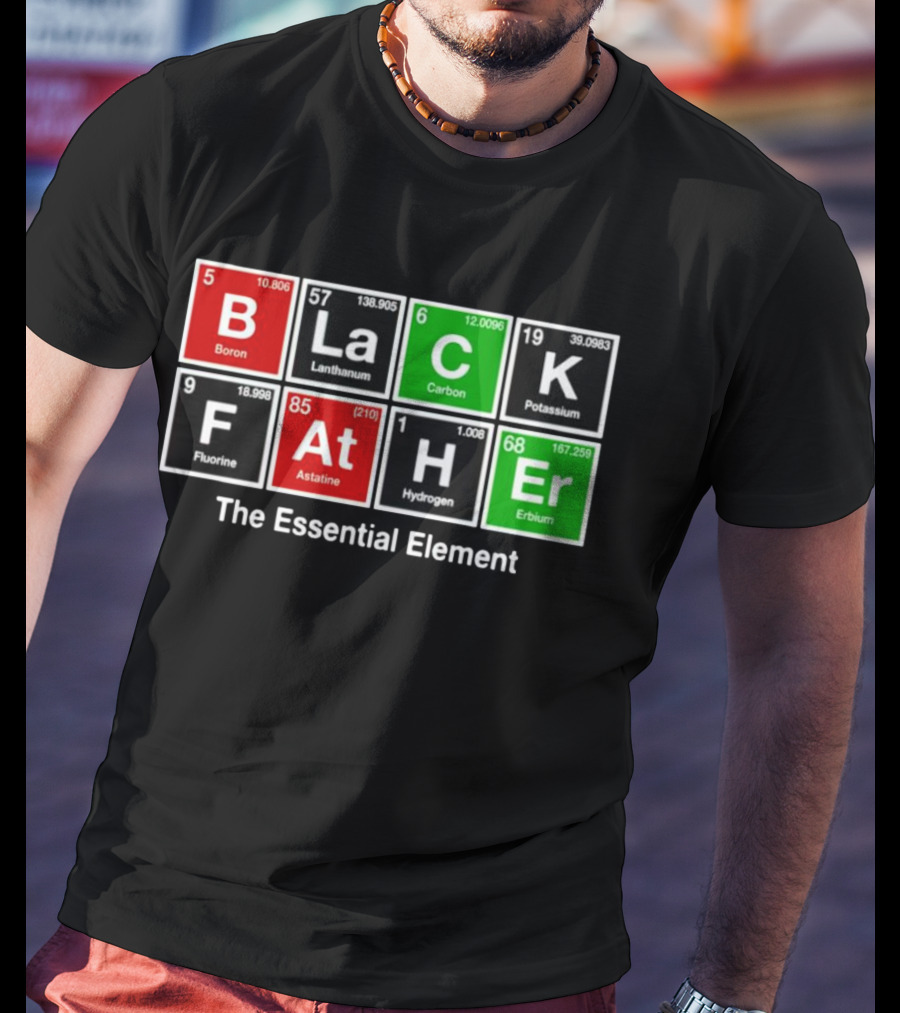 Black Father Periodic Table Essential Element T-Shirt