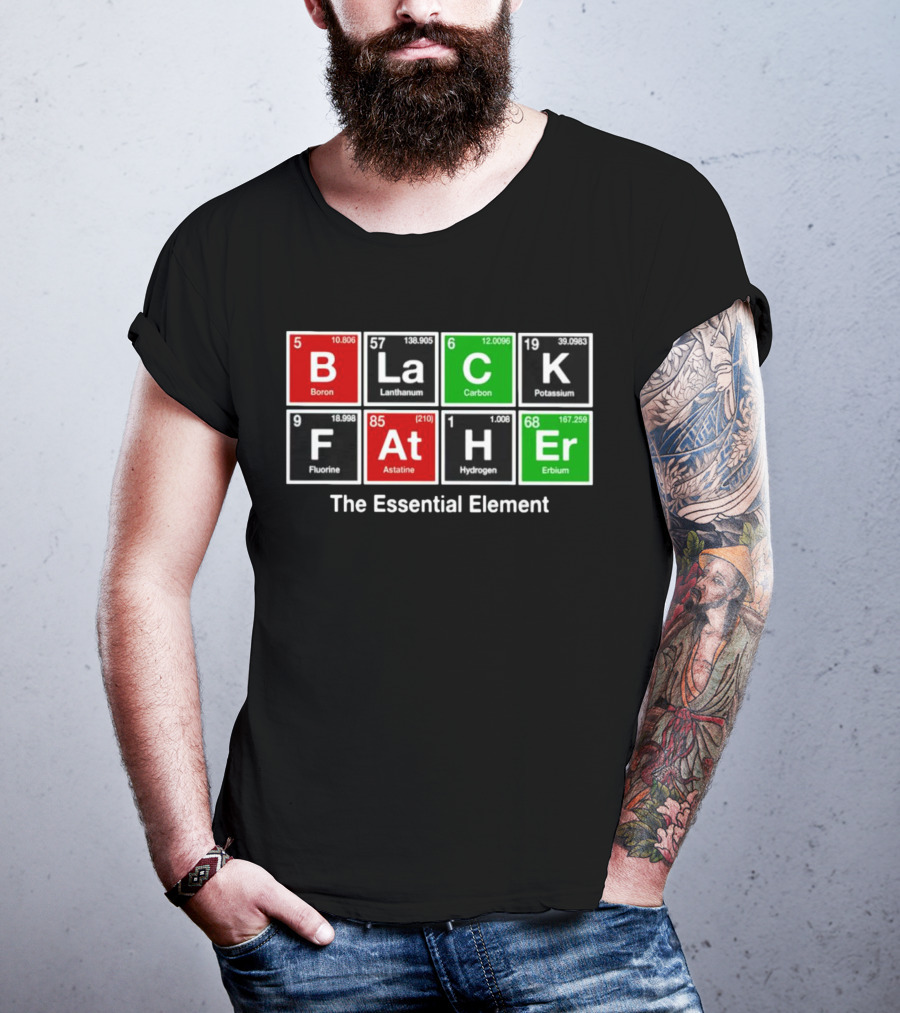 Black Father Periodic Table Essential Element T-Shirt