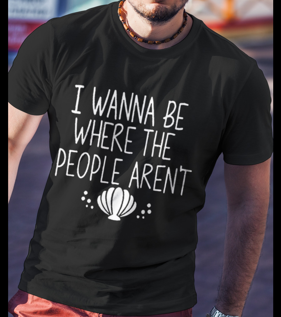 I Wanna Be Where The People Aren't Seashell Bubble T-Shirt